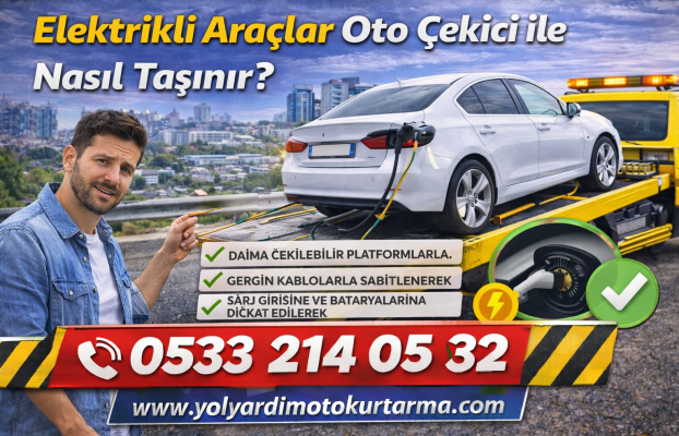 Elektrikli Araçlar Oto Çekici ile Nasıl Taşınır?