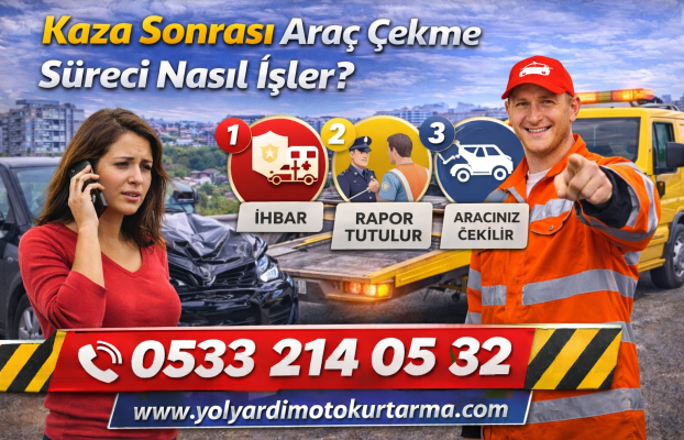Kaza Sonrası Araç Çekme Süreci Nasıl İşler?