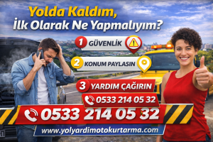 Yolda Kaldım, İlk Olarak Ne Yapmalıyım?