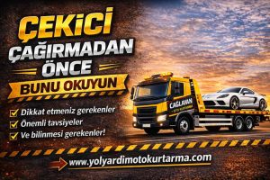 Çekici Çağırmadan Önce Bunu Okuyun!