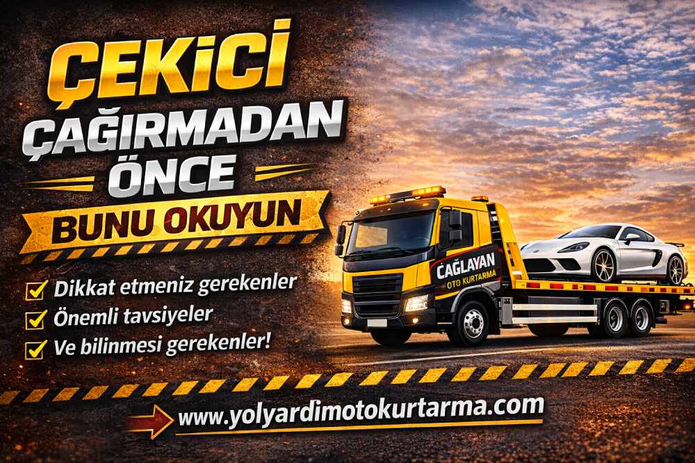 Çekici Çağırmadan Önce Bunu Okuyun!