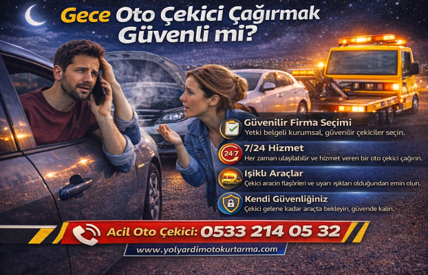 Gece Oto Çekici Çağırmak Güvenli mi?