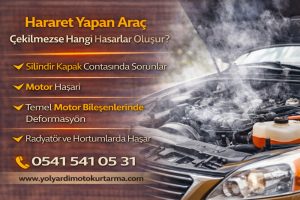 Hararet Yapan Araç Çekilmezse Hangi Hasarlar Oluşur?