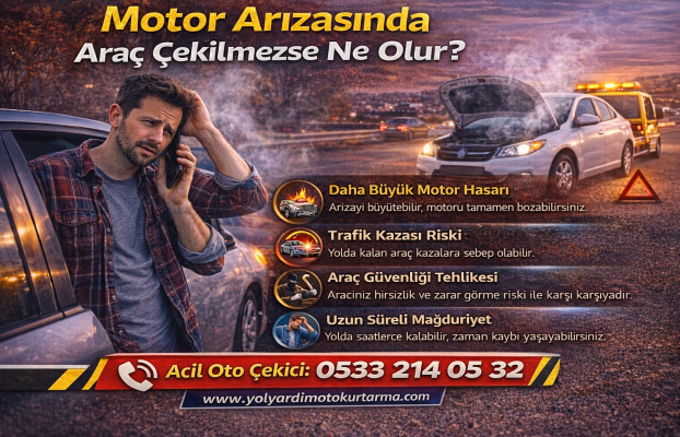 Motor Arızasında Araç Çekilmezse Ne Olur?