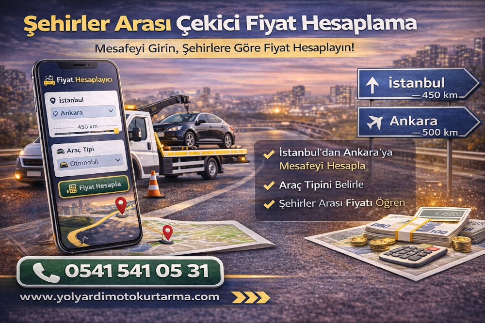 Şehirlerarası çekici fiyat hesaplama aracı ile araç çekme ücretini km, mesafe ve konuma göre hesaplama sistemi